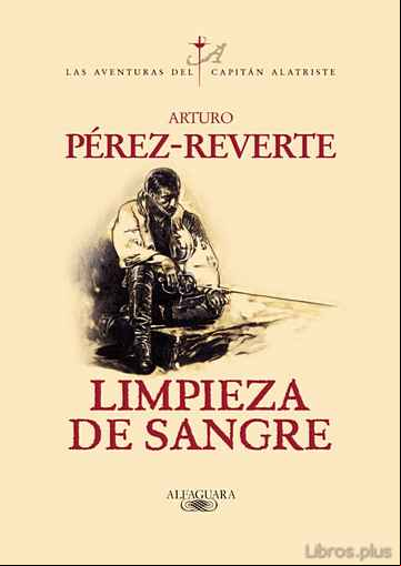 Descargar gratis ebook LIMPIEZA DE SANGRE (SERIE CAPITAN ALATRISTE 2) en epub
