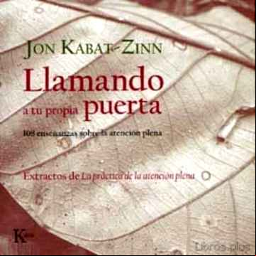 Descargar gratis ebook LLAMANDO A TU PROPIA PUERTA. 108 ENSEÑANZAS SOBRE LA ATENCION PLE NA en epub