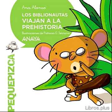 Descargar gratis ebook LOS BIBLIONAUTAS VIAJAN A LA PREHISTORIA en epub