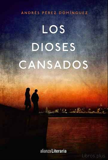 Descargar gratis ebook LOS DIOSES CANSADOS en epub