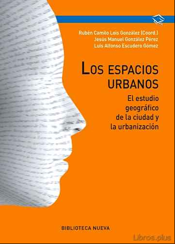 Descargar gratis ebook LOS ESPACIOS URBANOS: EL ESTUDIO GEOGRAFICO DE LA CIUDAD Y LA URB ANIZACION en epub