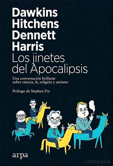 Descargar gratis ebook LOS JINETES DEL APOCALIPSIS: UNA CONVERSACION BRILLANTE SOBRE CIENCIA, FE, RELIGION Y ATEISMO en epub