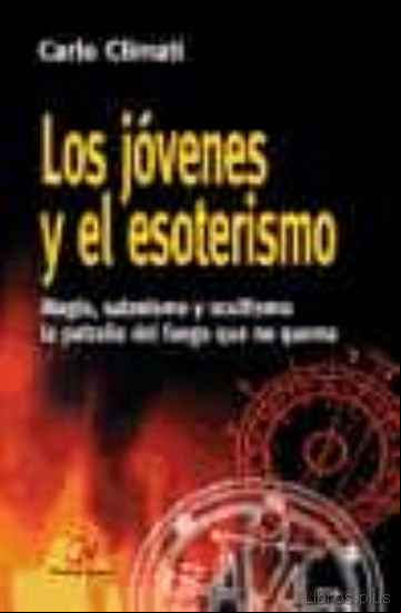 Descargar gratis ebook LOS JOVENES Y EL ESOTERISMO: MAGIA, SATANISMO Y OCULTISMO: LA PAT RAÑA DEL FUEGO QUE NO QUEMA en epub