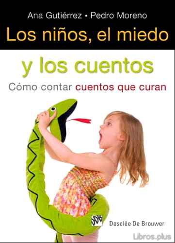 Descargar ebook LOS NIÑOS, EL MIEDO Y LOS CUENTOS: COMO CONTAR CUENTOS QUE CURAN