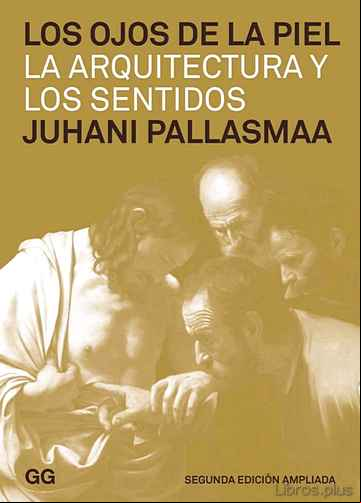 Descargar ebook LOS OJOS DE LA PIEL: LA ARQUITECTURA Y LOS SENTIDOS (2ª ED.)