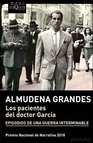 Descargar ebook LOS PACIENTES DEL DOCTOR GARCIA (EPISODIOS DE UNA GUERRA INTERMIN ABLE 4)
