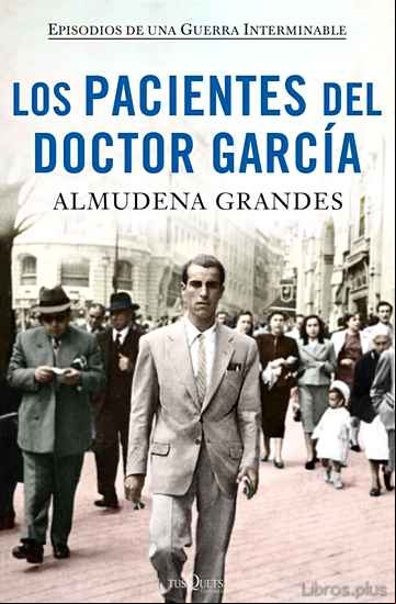Descargar ebook LOS PACIENTES DEL DOCTOR GARCIA (EPISODIOS DE UNA GUERRA INTERMIN ABLE 4) (ESTUCHE)