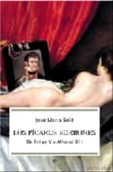 Descargar gratis ebook LOS PICAROS BORBONES: DE FELIPE V A ALFONSO XIII en epub