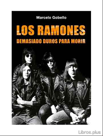 Descargar gratis ebook LOS RAMONES: DEMASIADO DUROS PARA MORIR en epub