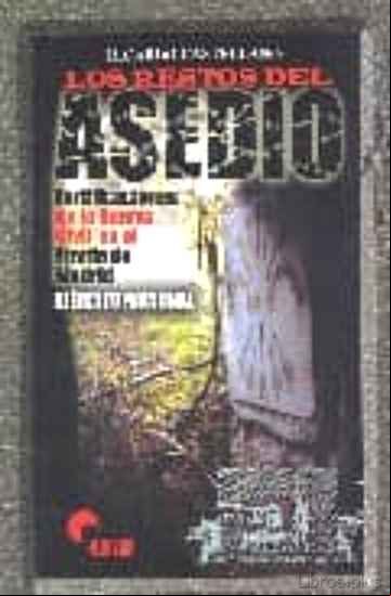 Descargar gratis ebook LOS RESTOS DEL ASEDIO: FORTIFICACIONES DE LA GUERRA CIVIL EN EL F RENTE DE MADRID; EJERCITO NACIONAL en epub
