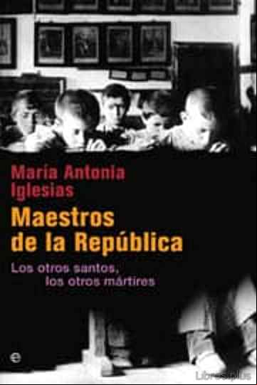 Descargar gratis ebook MAESTROS DE LA REPUBLICA: LOS OTROS SANTOS, LOS OTROS MARTIRES en epub