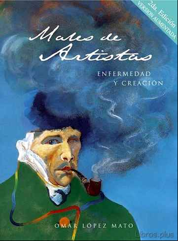 Descargar gratis ebook MALES DE ARTISTAS: ENFERMEDAD Y CREACION (2ª ED. AUMENTADA) en epub