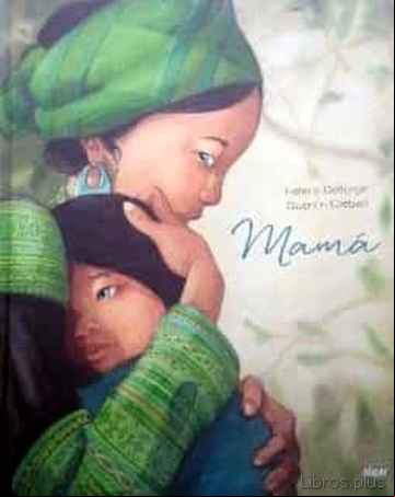 Descargar gratis ebook MAMA: UN TIERNO HOMENAJE A TODAS LAS MADRES en epub
