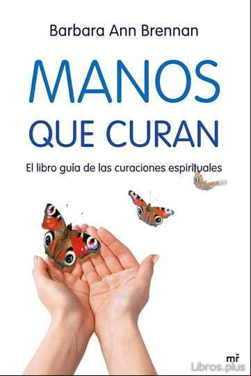 Descargar ebook MANOS QUE CURAN: EL LIBRO GUIA DE LAS CURACIONES ESPIRITUALES