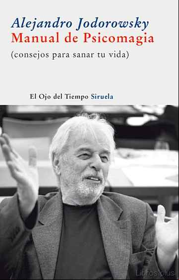 Descargar gratis ebook MANUAL DE PSICOMAGIA: CONSEJOS PARA SANAR TU VIDA en epub