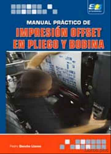 Descargar gratis ebook MANUAL PRACTICO DE IMPRESION OFFSET EN PLIEGO Y BOBINA en epub