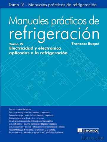 Descargar gratis ebook MANUALES PRACTICOS DE REFRIGERACION TOMO IV: ELECTRICIDAD Y ELECTRONICA APLICADAS A LA REFRIGERACION en epub