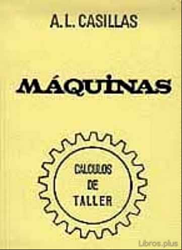 Descargar gratis ebook MAQUINAS. CALCULOS DE TALLER (40ª ED.) en epub