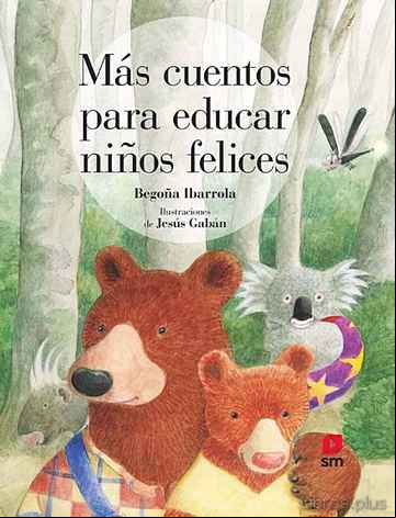 Descargar gratis ebook MAS CUENTOS PARA EDUCAR NIÑOS FELICES en epub