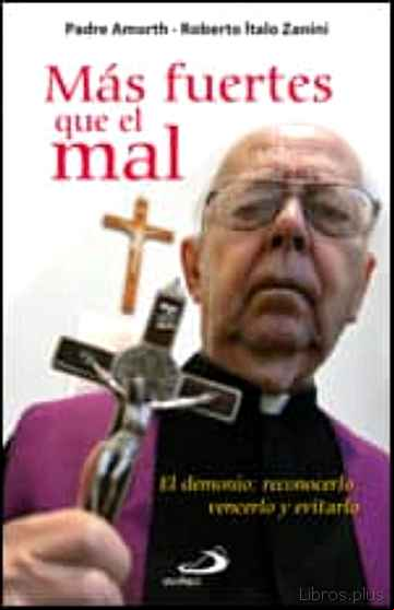 Descargar ebook MAS FUERTES QUE EL MAL: EL DEMONIO: RECONOCERLO, VENCERLO Y EVITA RLO