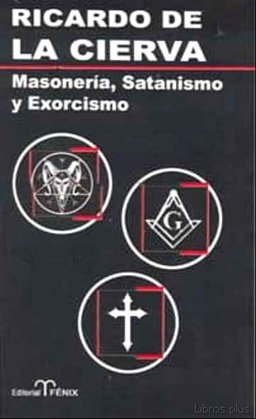 Descargar ebook MASONERIA, SATANISMO Y EXORCISMO