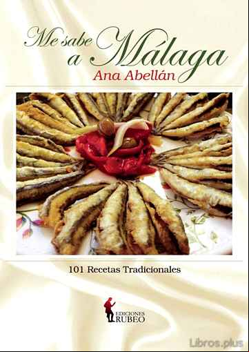 Descargar gratis ebook ME SABE A MALAGA: 101 RECETAS TRADICIONALES en epub