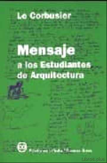 Descargar gratis ebook MENSAJE A LOS ESTUDIANTES DE ARQUITECTURA (10ª ED.) en epub