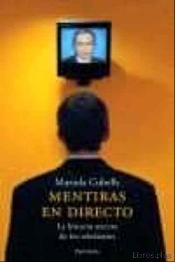 Descargar ebook MENTIRAS EN DIRECTO: LA HISTORIA SECRETA DE LOS TELEDIARIOS