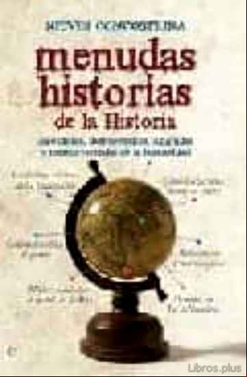 Descargar gratis ebook MENUDAS HISTORIAS DE LA HISTORIA: ANECDOTAS, DESPROPOSITOS, ALGAR ADAS Y MAMARRACHADAS DE LA HUMANIDAD en epub