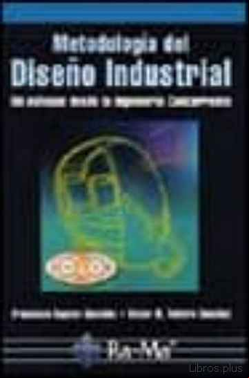 Descargar gratis ebook METODOLOGIA DEL DISEÑO INDUSTRIAL: UN ENFOQUE DESDE LA INGENIERIA CONCURRENTE en epub