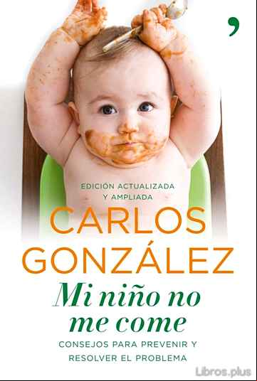 Descargar ebook MI NIÑO NO ME COME: CONSEJOS PARA PREVENIR Y RESOLVER EL PROBLEMA