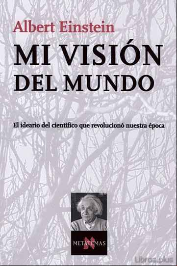 Descargar gratis ebook MI VISION DEL MUNDO: EL IDEARIO DEL CIENTIFICO QUE REVOLUCIONO NU ESTRA EPOCA en epub