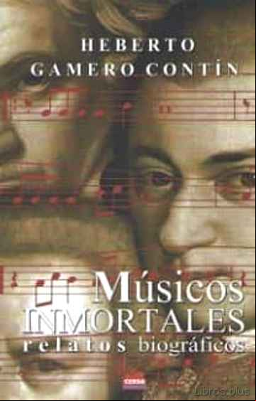 Descargar gratis ebook MUSICOS INMORTALES: RELATOS BIOGRAFICOS en epub