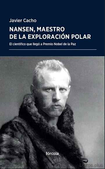 Descargar gratis ebook NANSEN, MAESTRO DE LA EXPLORACION POLAR: EL CIENTIFICO QUE LLEGO A PREMIO NOBEL DE LA PAZ en epub