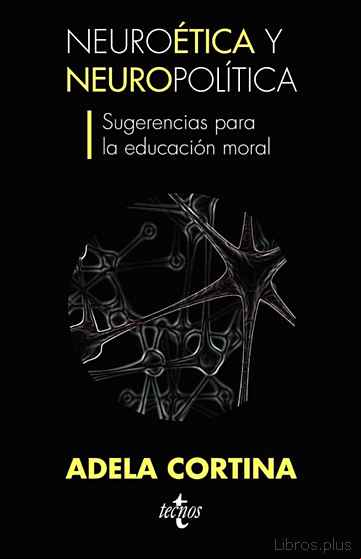Descargar ebook NEUROETICA Y NEUROPOLITICA, SUGERENCIAS PARA LA EDUCACION MORAL