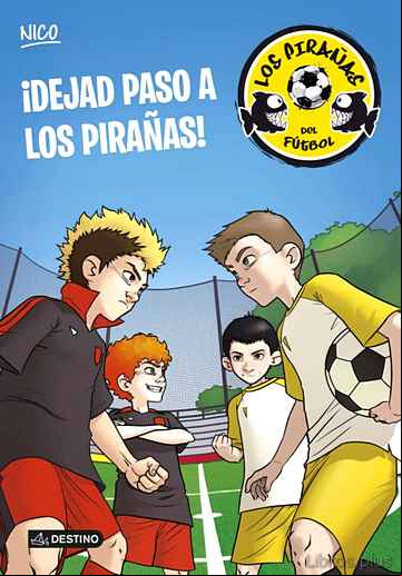 Descargar ebook NICO: LOS PIRAÑAS DEL FUTBOL 1: ¡DEJAD PASO A LOS PIRAÑAS!