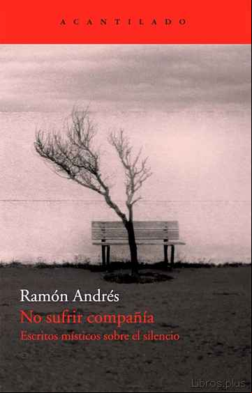 Descargar gratis ebook NO SUFRIR COMPAÑIA: ESCRITOS MISTICOS SOBRE EL SILENCIO (SIGLOS X VI Y XVII) en epub
