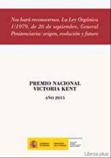Descargar gratis ebook NOS HARÁ RECONOCERNOS. LA LEY ORGÁNIZA 1/1979, DE 26 DE SEPTIEMBRE, GENERAL PENITENCIARIA: ORIGEN, EVOLUCIÓN Y FUTURO en epub