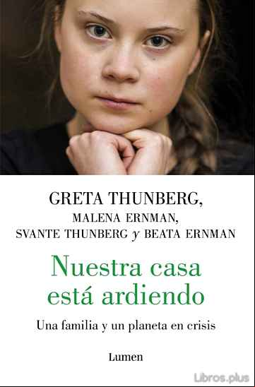 Descargar gratis ebook NUESTRA CASA ESTA ARDIENDO; HISTORIA DE UNA FAMILIA Y DE UN PLANETA EN CRISIS en epub
