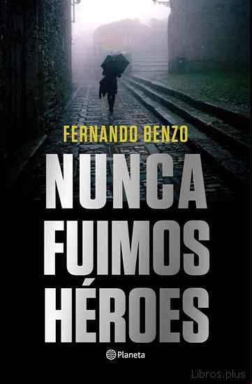 Descargar gratis ebook NUNCA FUIMOS HEROES en epub