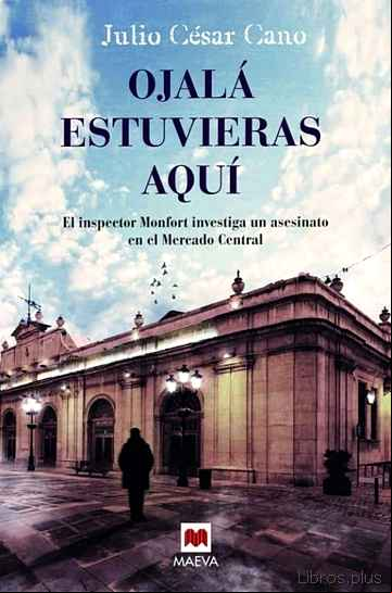 Descargar ebook OJALÁ ESTUVIERAS AQUÍ (SERIE BARTOLOME MONFORT 3)