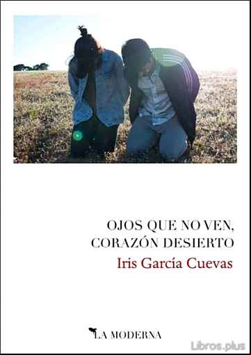 Descargar gratis ebook OJOS QUE NO VEN, CORAZÓN DESIERTO en epub