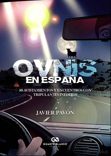 Descargar gratis ebook OVNIS EN ESPAÑA. 50 AVISTAMIENTOS Y ENCUENTROS CON TRIPULANTES IN ÉDITOS en epub