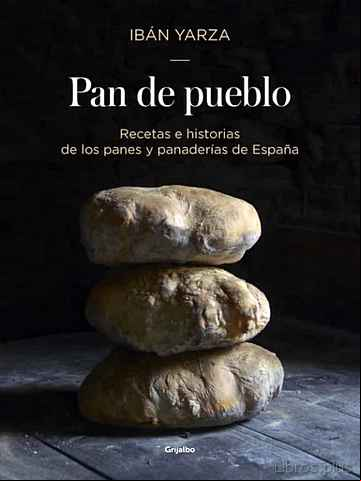 Descargar gratis ebook PAN DE PUEBLO: RECETAS E HISTORIAS DE LOS PANES Y PANADERIAS DE ESPAÑA en epub