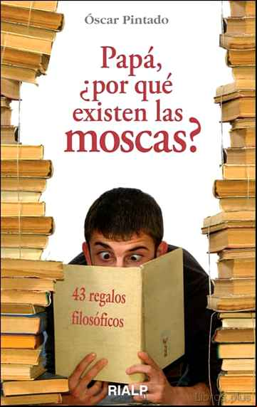 Descargar gratis ebook PAPA, ¿PORQUE EXISTEN LAS MOSCAS?: 43 REGALOS FILOSOFICOS en epub