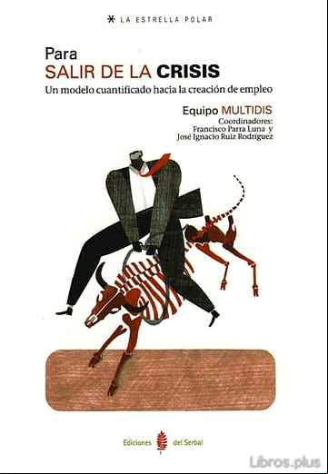 Descargar gratis ebook PARA SALIR DE LA CRISIS: UN MODELO CUANTIFICADO HACIA LA CREACION DE EMPLEO en epub