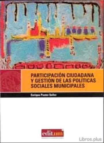 Descargar gratis ebook PARTICIPACION CIUDADANA Y GESTION DE LAS POLITICAS SOCIALES MUNIC IPALES en epub