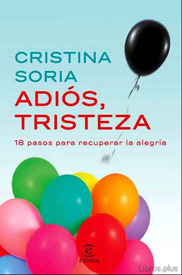 Descargar gratis ebook (PE) ADIOS, TRISTEZA: 18 PASOS PARA RECUPERAR LA ALEGRIA en epub