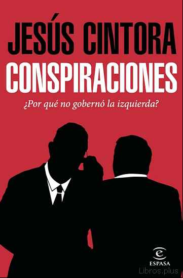Descargar gratis ebook (PE) CONSPIRACIONES: POR QUE NO GOBERNO LA IZQUIERDA en epub