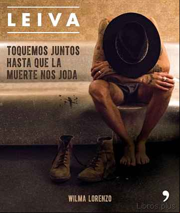 Descargar ebook (PE) LEIVA: TOQUEMOS JUNTOS HASTA QUE LA MUERTE NOS JODA en epub